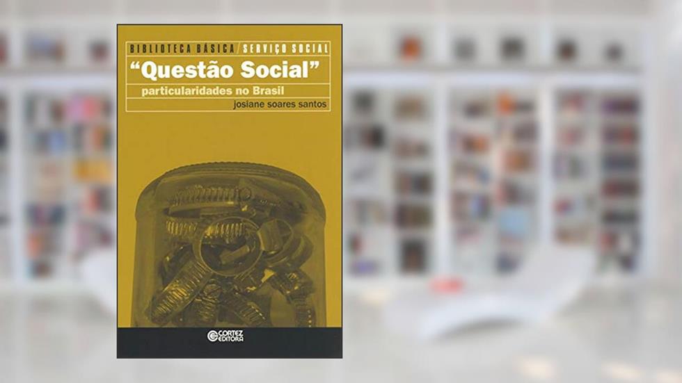Questão Social: particularidades no Brasil, do autor Josiane Soares Santos