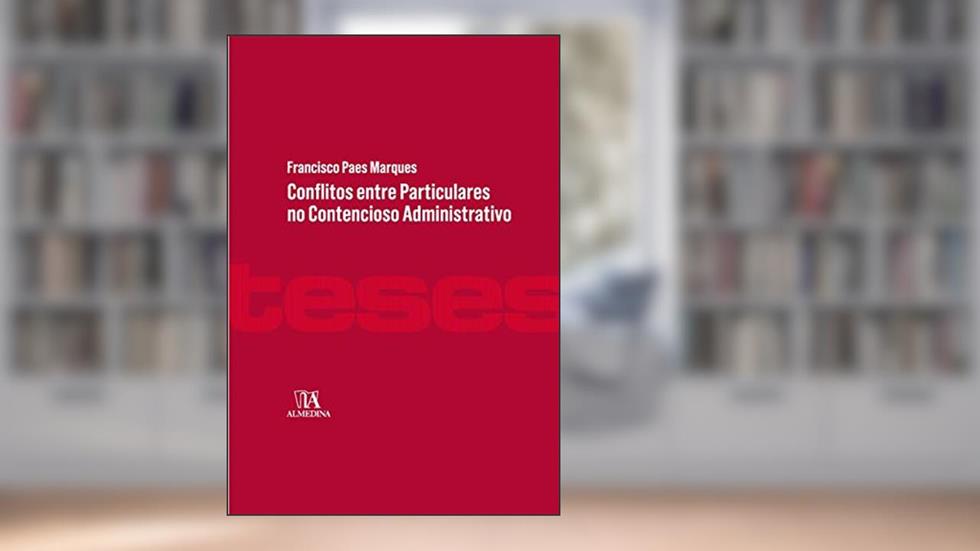 Conflitos Entre Particulares no Contencioso Administrativo, do autor Francisco Paes Marques