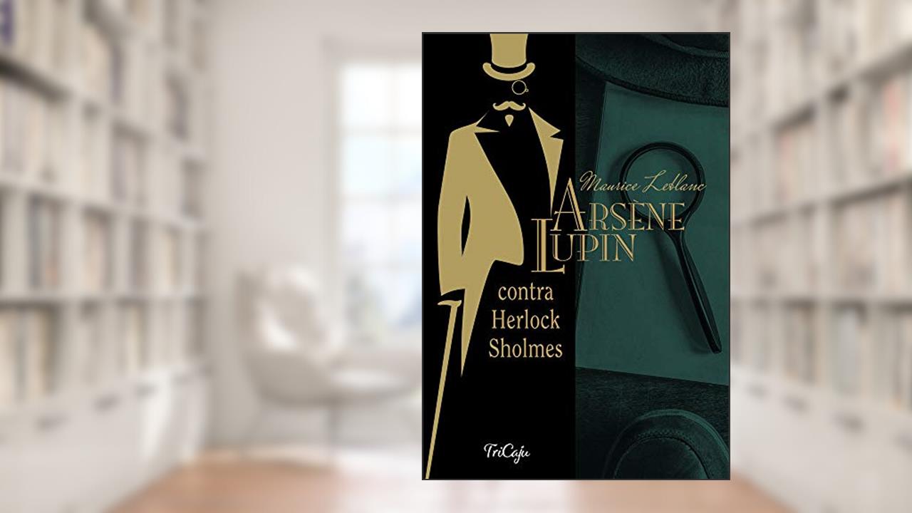 Arsène Lupin contra Herlock Sholmes, do autor Maurice Leblanc