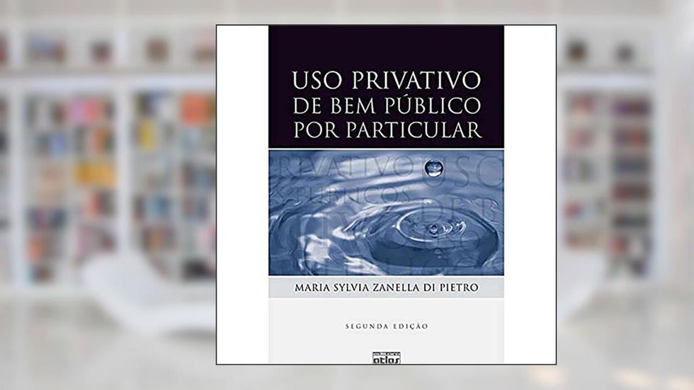 Uso Privativo De Bem Público Por Particular, do autor Maria Sylvia Zanella Di Pietro