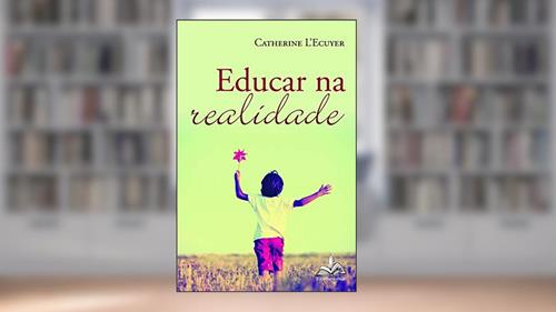 Capa de Educar na Realidade, do autor Catherine Lecuyer