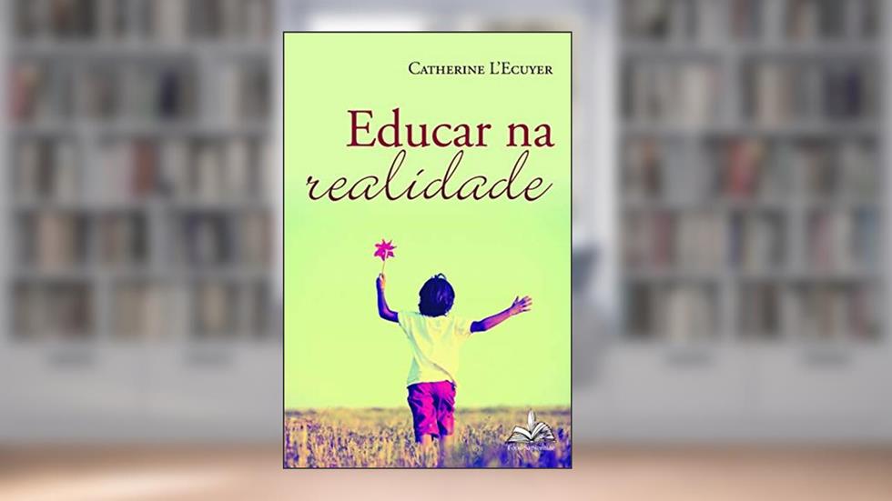 Educar na Realidade, do autor Catherine Lecuyer