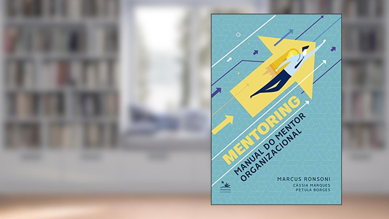 Mentoring: Manual do mentor organizacional, do autor Marcus Ronsoni