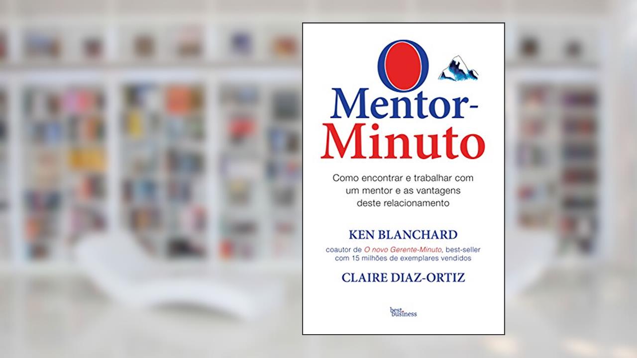 O Mentor-Minuto, do autor Ken Blanchard; Claire Diaz-Ortiz