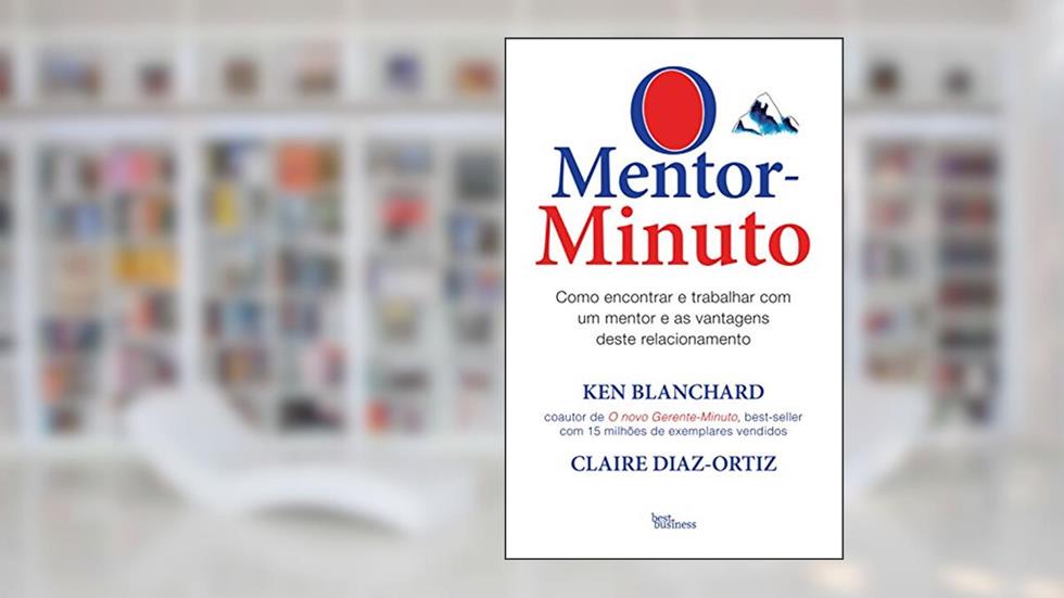 O Mentor-Minuto, do autor Ken Blanchard; Claire Diaz-Ortiz