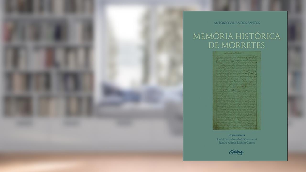 Memória histórica de Morretes, do autor Antonio Vieira dos Santos