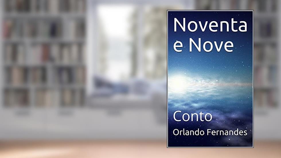 Noventa e Nove: Conto, do autor Orlando Fernandes