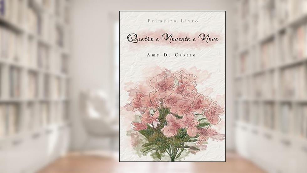 Quatro e Noventa e Nove : Primeiro Livro, do autor Amy D. Castro