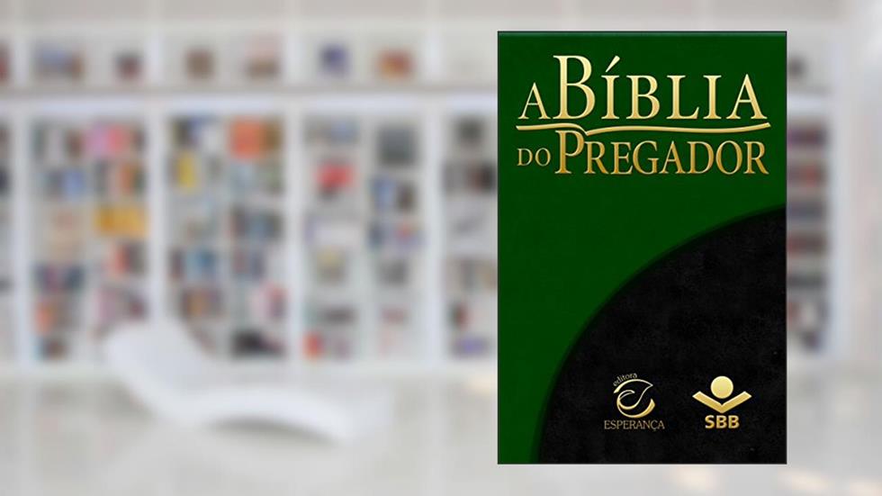 A Bíblia do Pregador - Almeida Revista e Atualizada: Com esboços para sermões e estudos bíblicos, do autor Sociedade Bíblica do Brasil; Editora Evangélica Esperança