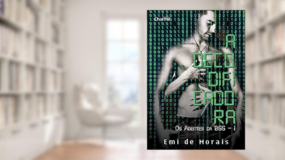 A Decodificadora. Os Agentes da Bss - Livro 1, do autor Emi de Morais