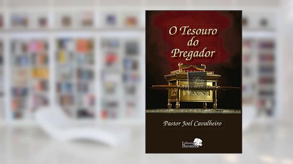 O tesouro do pregador, do autor Pastor Joel Cavalheiro