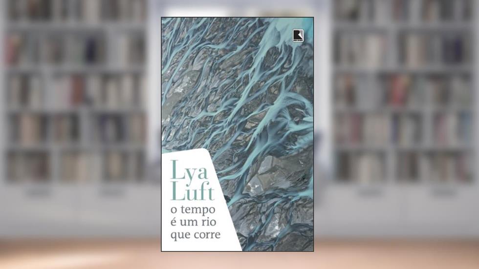 O Tempo e Um Rio que Corre, do autor Lya Luft