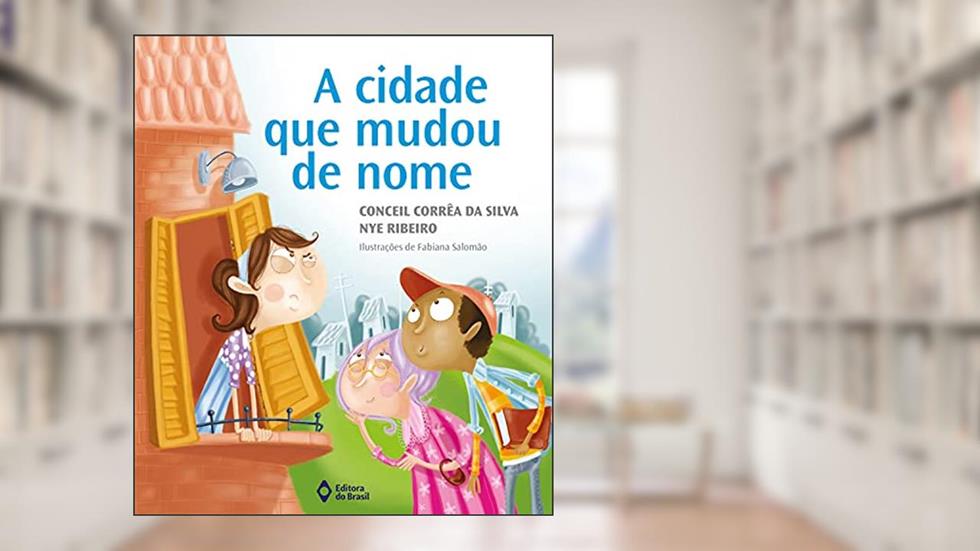 A cidade que mudou de nome, do autor Conceil Corrêa Da Silva; Nye Ribeiro