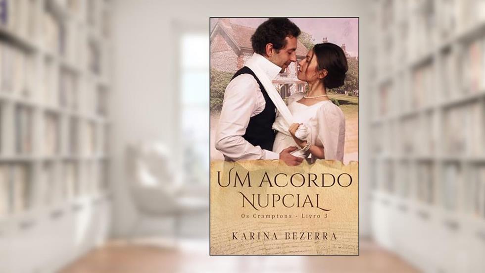Um Acordo Nupcial (Os Cramptons- livro 03), do autor Karina Bezerra