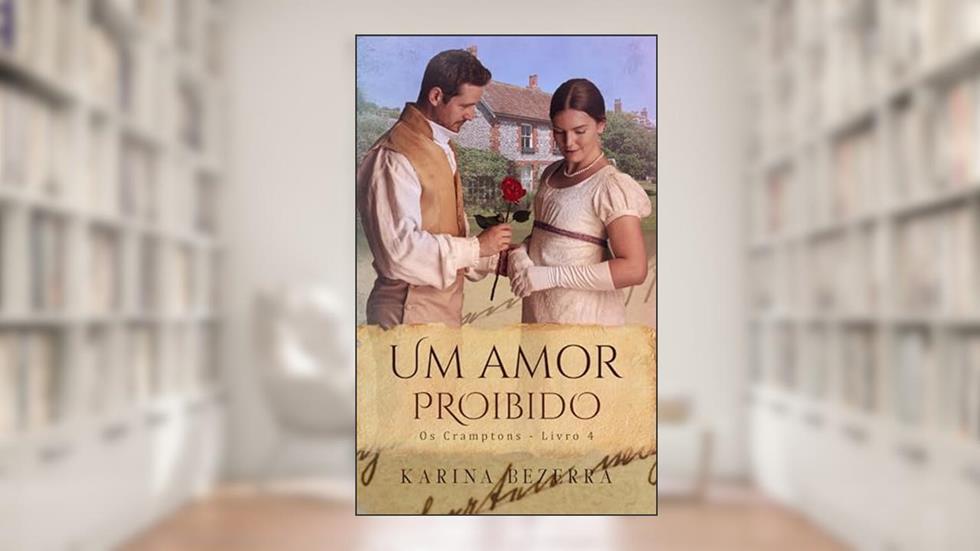 Um Amor Proibido (Os Cramptons-Livro 04), do autor Karina Bezerra