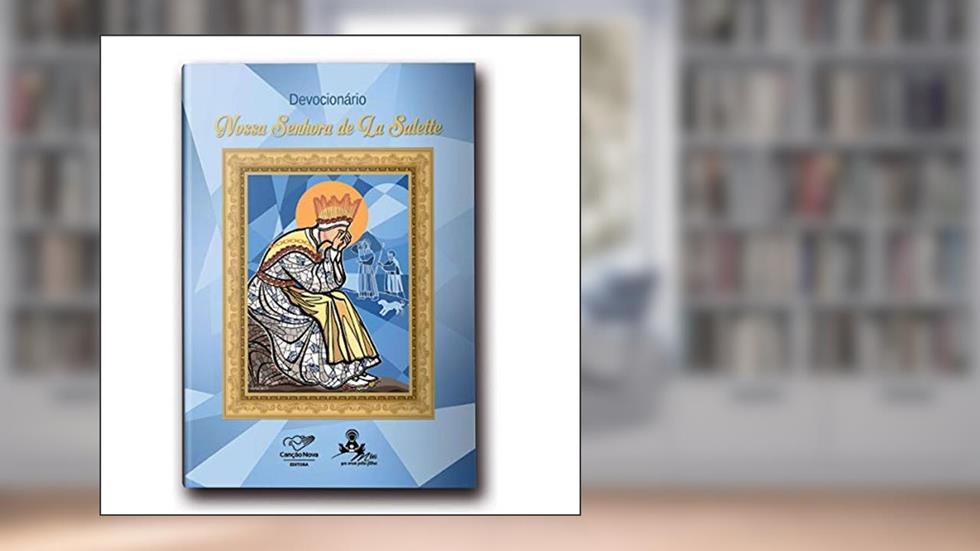 Devocionário Nossa Senhora de la Salette, do autor Pe. Daniel Aguirre; Kátia Regina