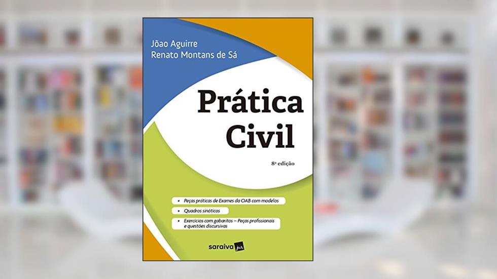 Prática Civil, do autor João Aguirre; Renato Montans de Sá