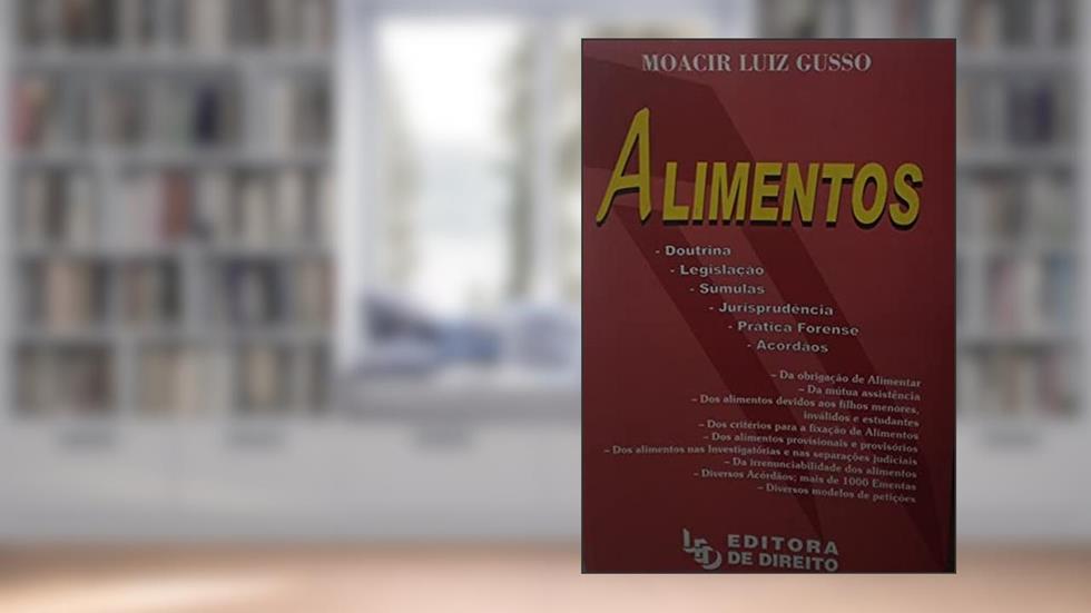 Alimentos - Doutr/legis/sumulas/jurisp/pratic, do autor Moacir Luiz Gusso