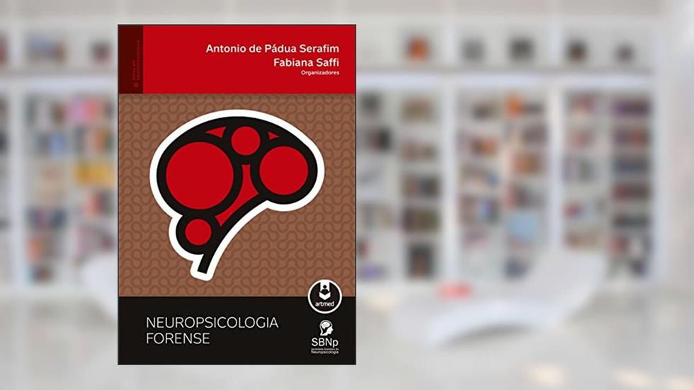 Neuropsicologia forense, do autor Antonio de Pádua Serafim; Fabiana Saffi