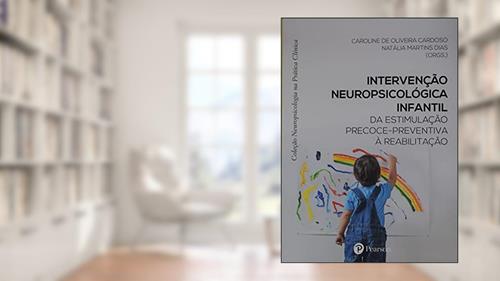 Capa de Intervenção Neuropsicológica Infantil, do autor Autor: NATALIA MARTINS DIAS Autor: CAROLINE DE OLIVEIRA CARDOSO