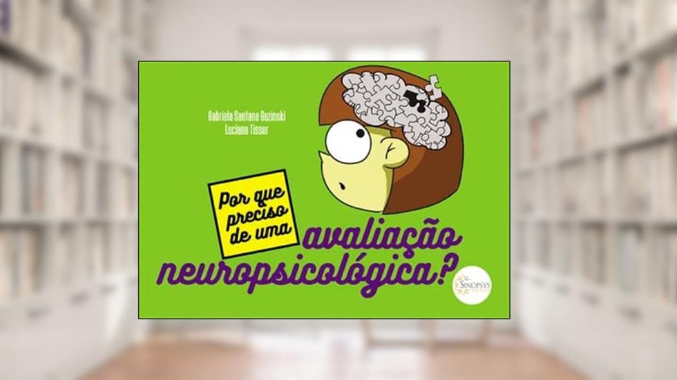 Por que Preciso de uma Avaliação Neuropsicológica?, do autor Gabriela Santana Guzinski