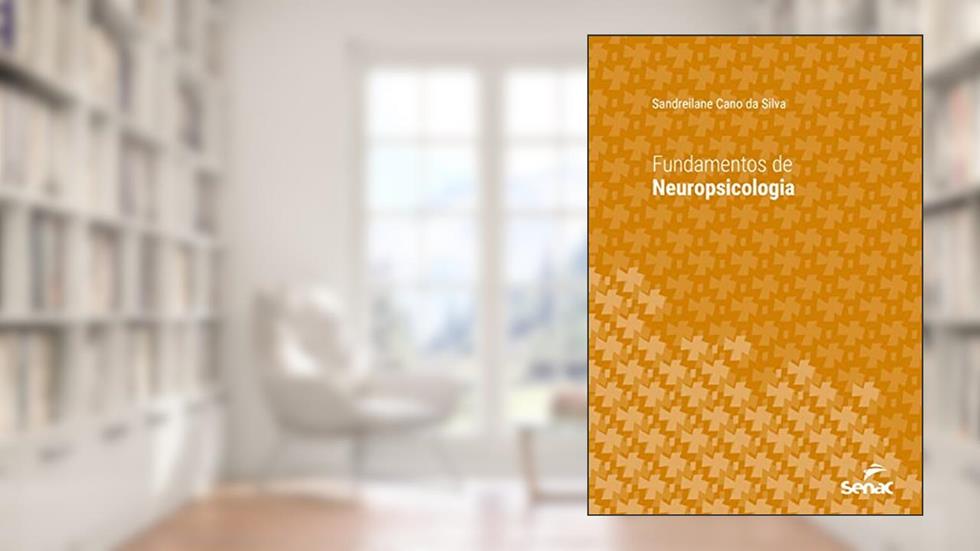 Fundamentos de neuropsicologia (Série Universitária), do autor Sandreilane Cano da Silva