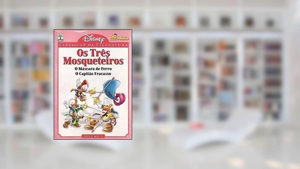 Os Três Mosqueteiros cLÁSSicos da literatura Disney, do autor abril coleções