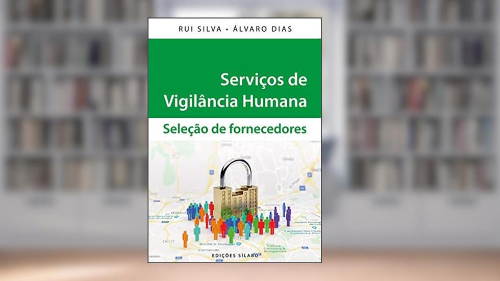Serviços de Vigilância Humana - Seleção de Fornecedores, do autor Rui Silva Álvaro Dias