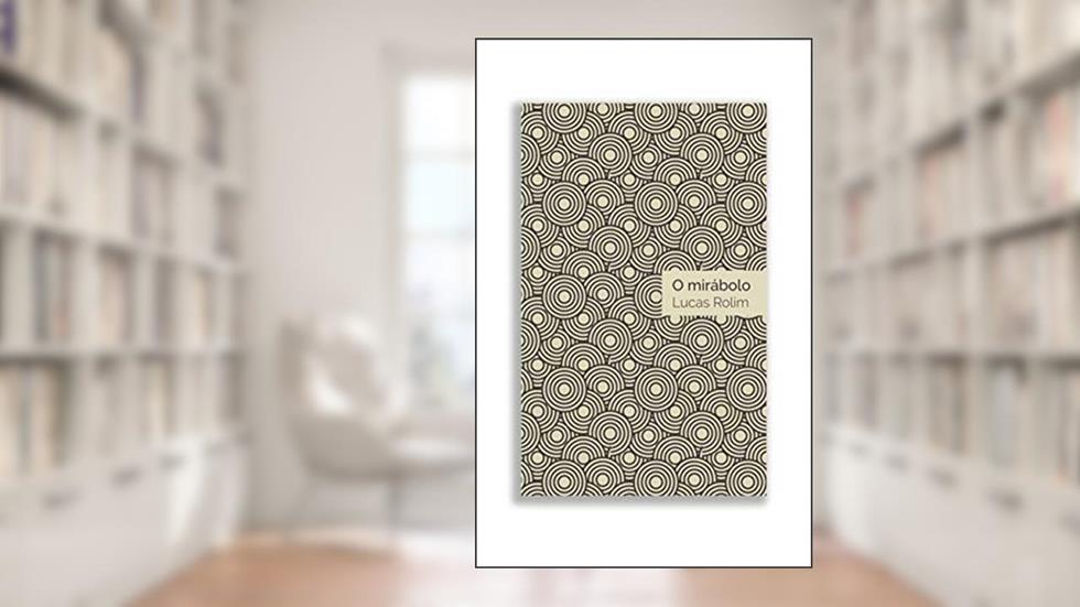 O mirábolo, do autor Lucas Rolim