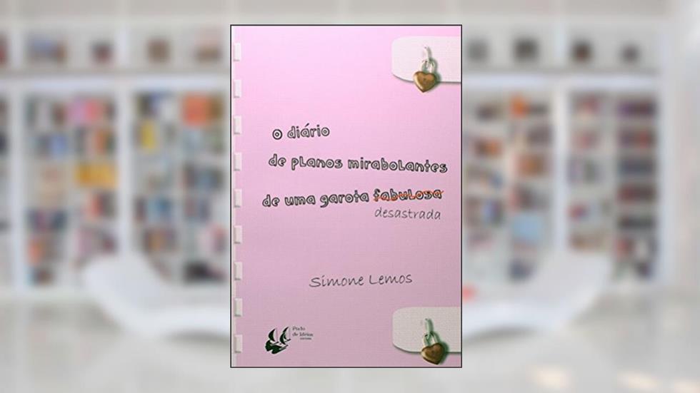 Diário De Planos Mirabolantes Garota Desastrada, do autor Simone Lemos
