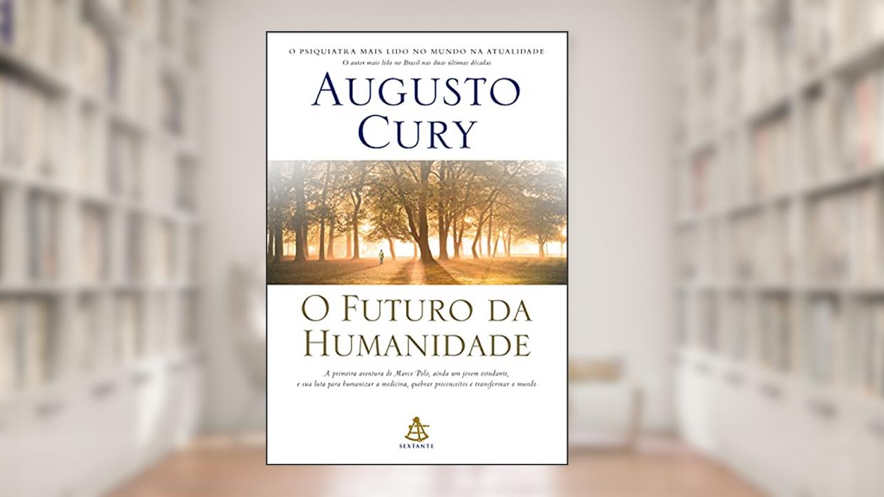 O futuro da humanidade (Marco Polo - Livro 1), do autor Augusto Cury