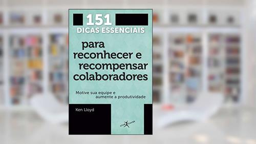 Capa de 151 dicas essenciais para reconhecer e recompensar colaboradores (edição de bolso), do autor Ken Lloyd