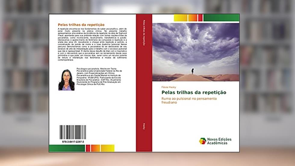 Pelas trilhas da repetição: Rumo ao pulsional no pensamento freudiano, do autor Flávia Hasky