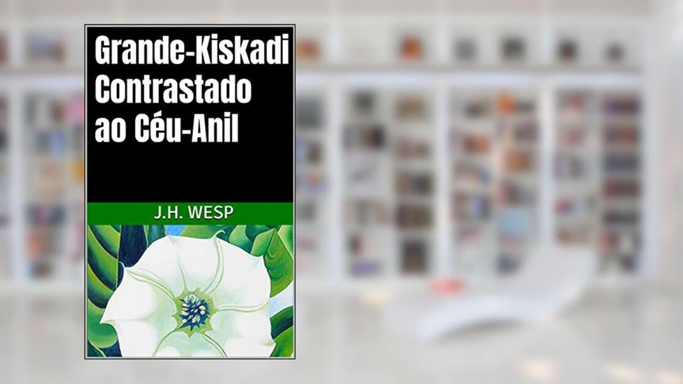 Grande-Kiskadi Contrastado ao Céu-Anil, do autor J.H. Wesp