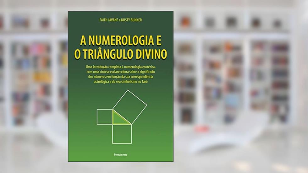 A Numerologia e o Triângulo Divino, do autor Faith Javane; Dusty Bunker