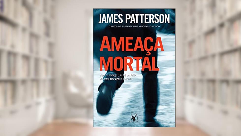 Ameaça mortal, do autor James Patterson