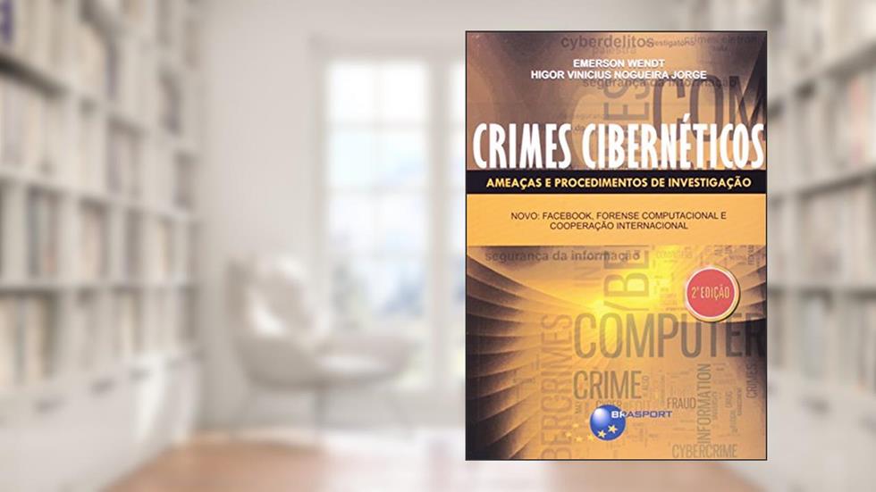 Crimes Cibernéticos. Ameaças e Procedimentos de Investigação, do autor Emerson Wendt; Higor Vinicius Nogueira Jorge
