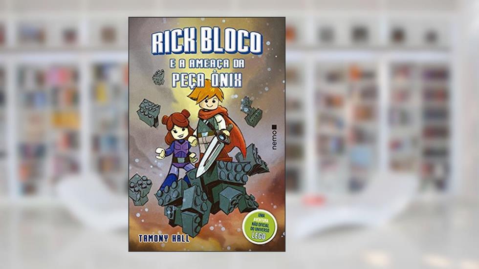 Rick Bloco e a ameaça da Peça Ônix: Uma aventura não oficial do universo LEGO, do autor Tamony Hall