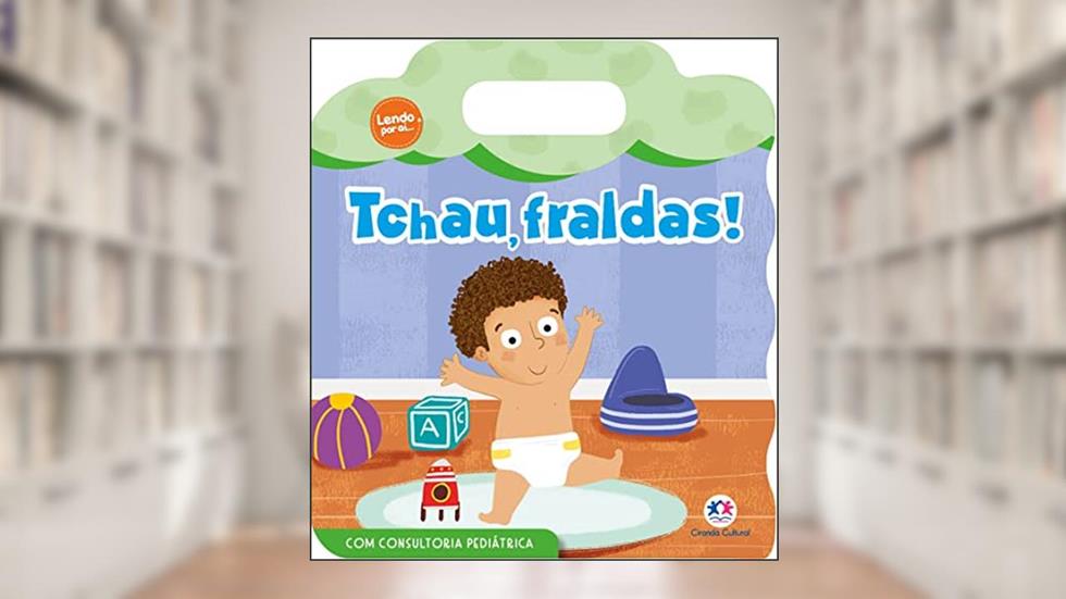 Tchau, fraldas!, do autor Ciranda Cultural
