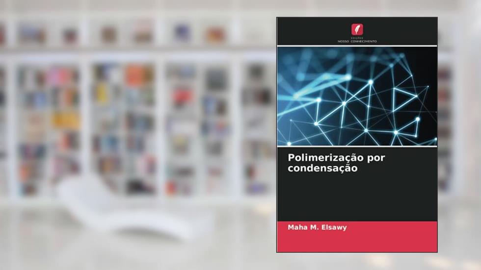 Polimerização por condensação, do autor Maha M. Elsawy