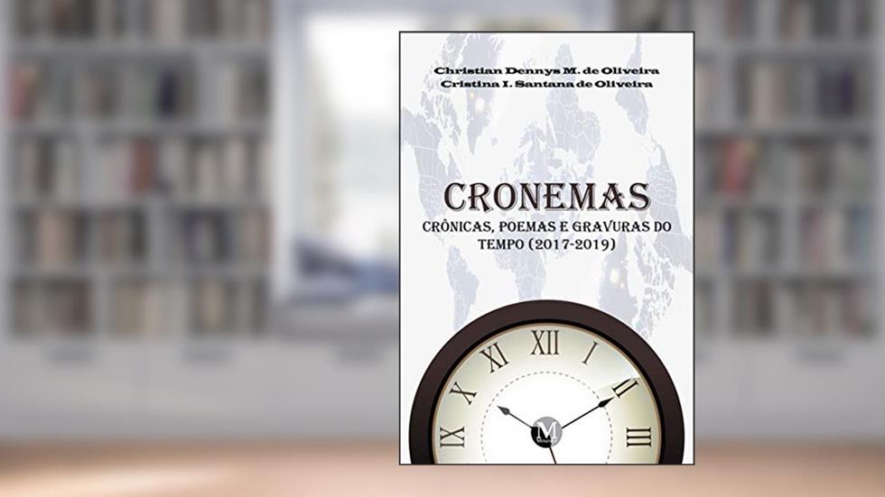 Cronemas crônicas, poemas e gravuras do tempo (2017-2019), do autor Christian Dennys Monteiro de Oliveira; Cristina Imaculada Santana de Oliveira