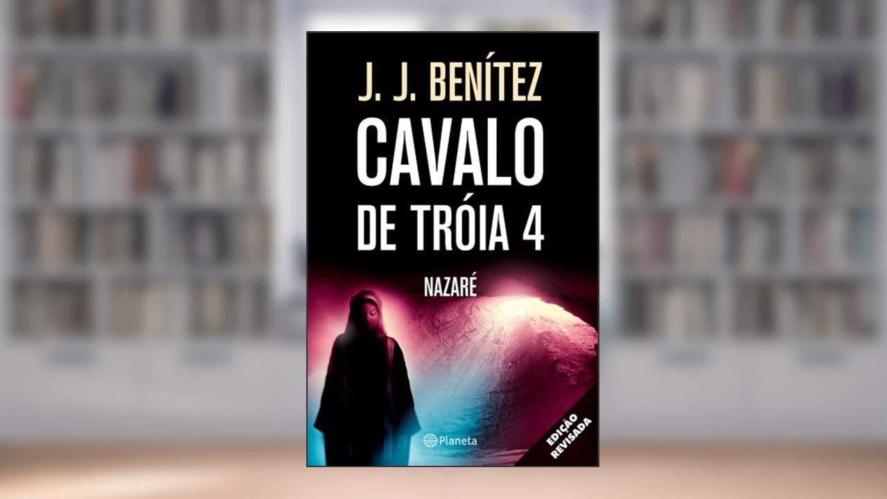 Cavalo de Tróia 4 - Nazaré, do autor J.J. Benitez