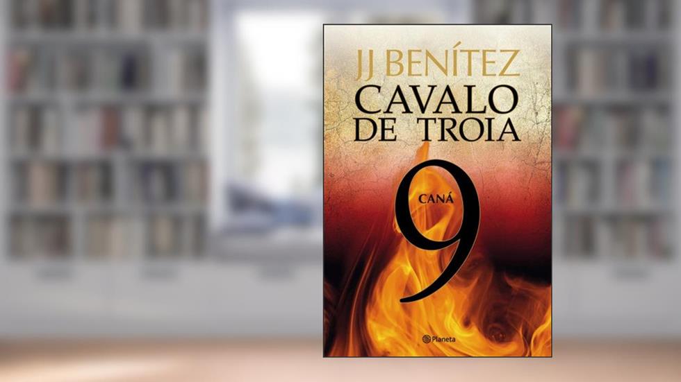 Cavalo de Tróia 9 - Caná, do autor J.J. Benitez
