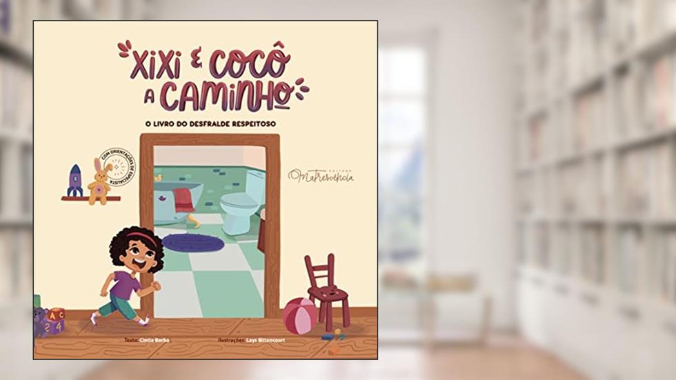 Xixi e cocô a caminho: o livro do desfralde respeitoso, do autor Cintia Borba