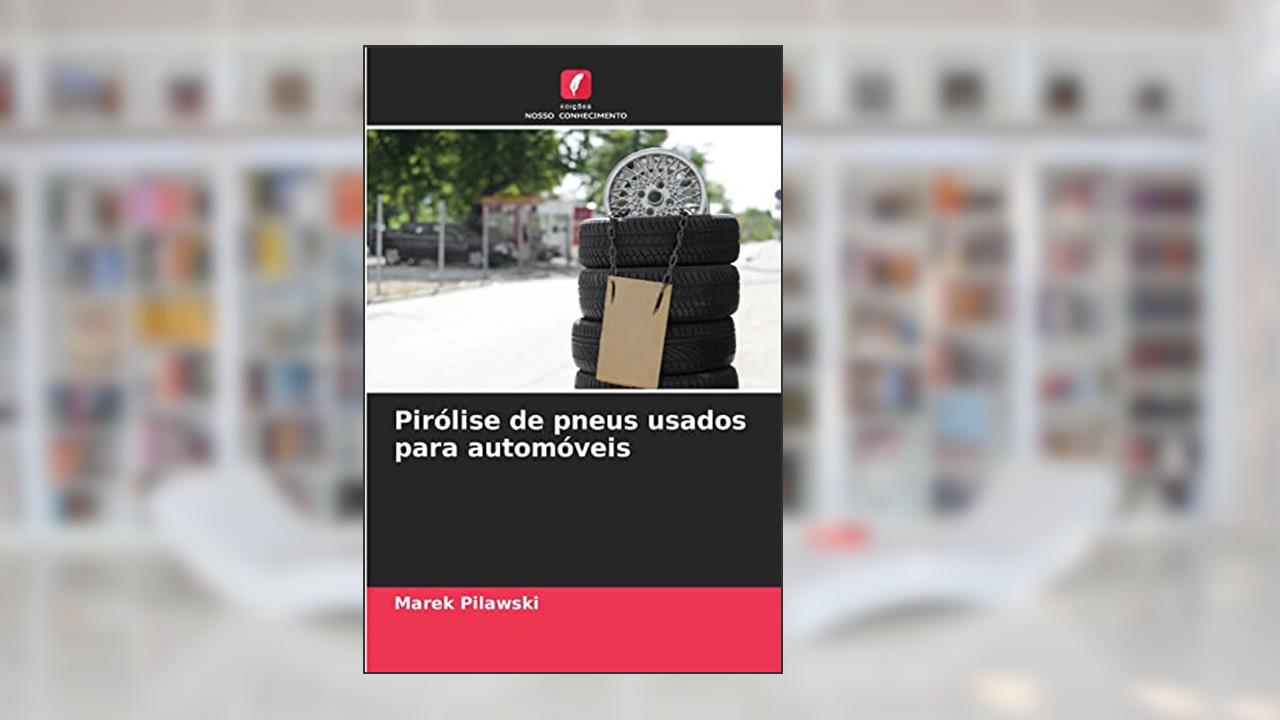 Pirólise de pneus usados para automóveis, do autor Marek Pilawski