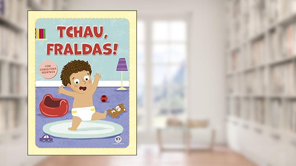 Tchau, fraldas!, do autor Ciranda Cultural
