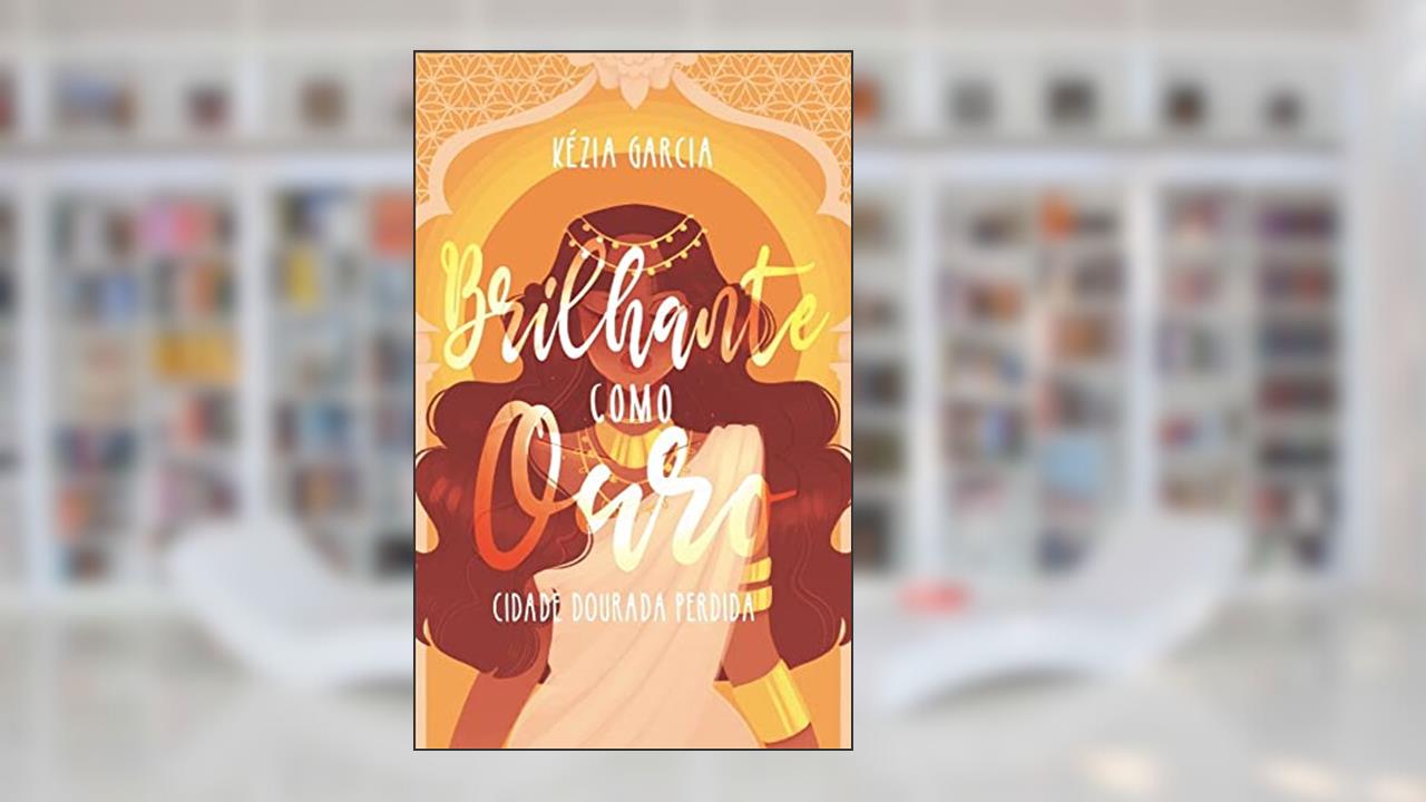 Brilhante como Ouro: cidade dourada perdida, do autor Kezia Garcia