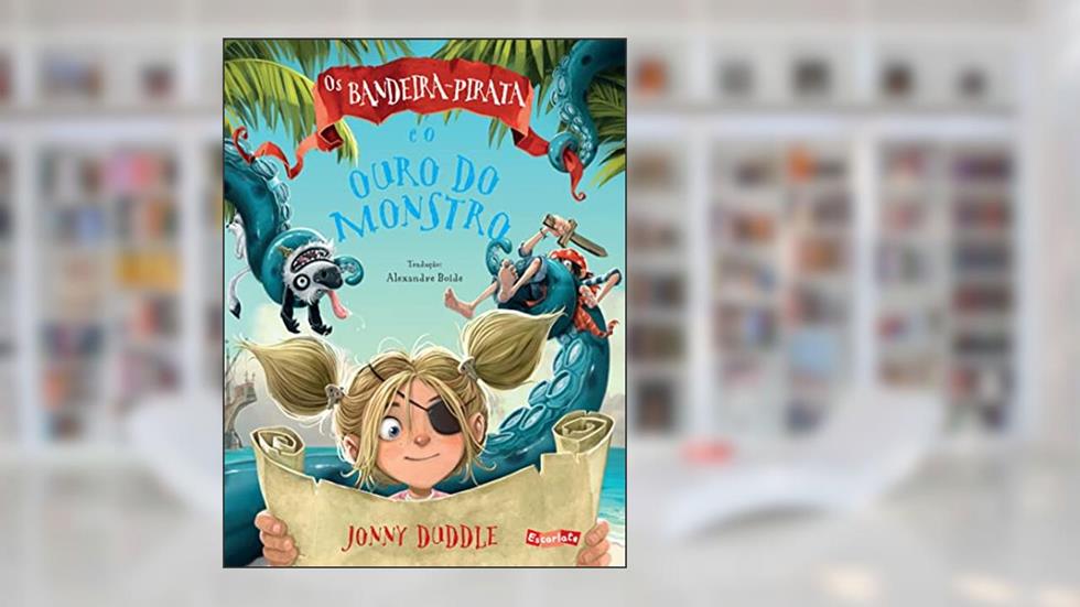 Os Bandeira-Pirata e o ouro do monstro: Volume 3, do autor Jonny Duddle