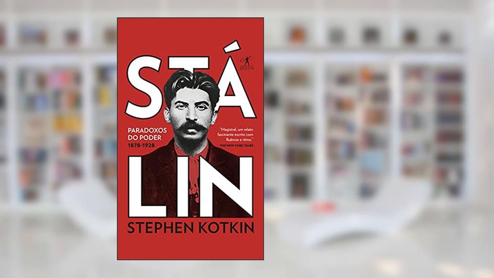 Stálin - Volume 1: Paradoxos do poder, 1878-1928, do autor Stephen Kotkin