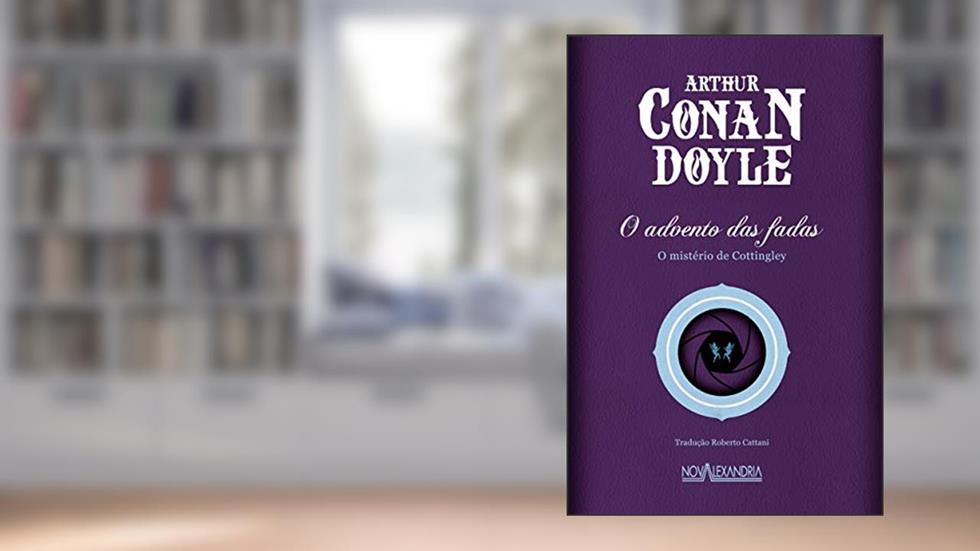 O advento das fadas: o Mistério de Cottingley, do autor Arthur Conan Doyle